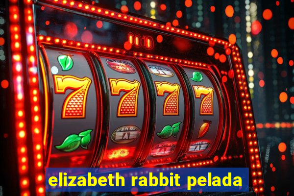 elizabeth rabbit pelada